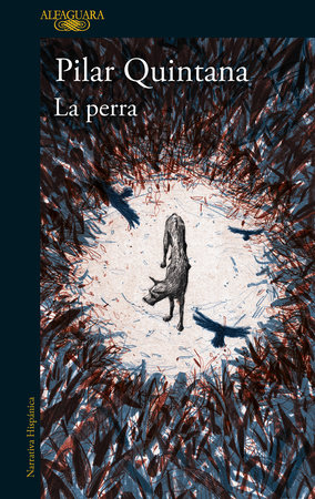La perra  / The Bitch by Pilar Quintana