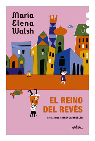 El reino del revés / The Kingdom of the Reversed by María Elena Walsh