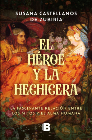 El héroe y la hechicera / he Hero and the Sorceress by Susana Castellanos De Zubiria