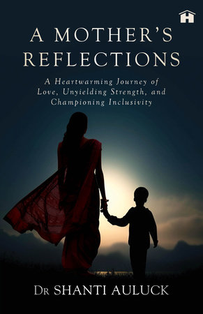 A Mother's Reflections by Dr. Shanti Auluck