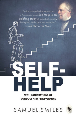 Self-Help: With Illustrations of Conduct and Perseverance by Samuel Smiles