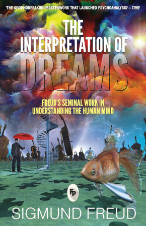 Interpretation of Dreams, The by Sigmund Freud