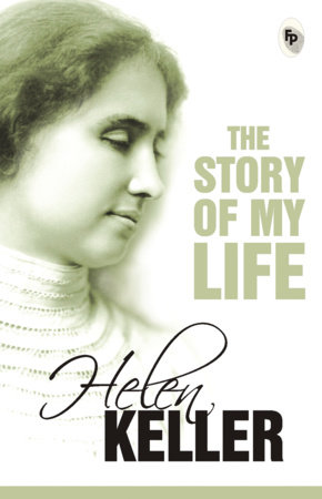 Story of My Life , The by Helen Keller