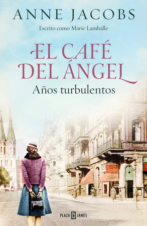 El Café del Ángel. Años turbulentos / The Angel Cafe. Turbulent Years by Anne Jacobs