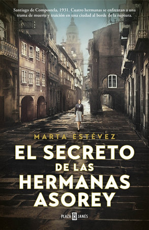 El secreto de las hermanas Asorey / The Secret of the Asorey Sisters by Marta Estévez