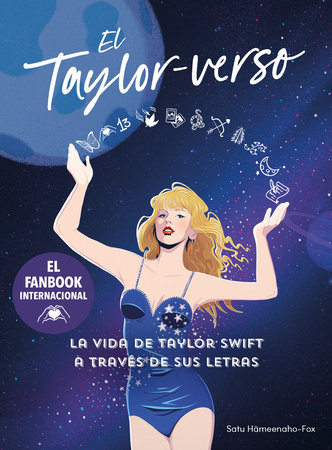 El Taylor-Verso: La vida de Taylor Swift a través de sus letras / Into the Taylor-Verse by Satu Hameenaho-Fox