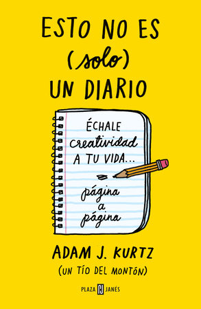 Esto no es solo un diario: Échale creatividad a tu vida... página a página / 1 Page at a Time: A Daily Creative Companion by Adam J. Kurtz