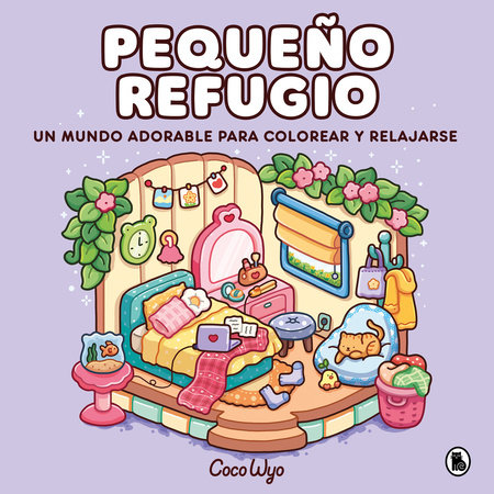 Pequeño refugio / Cozy Corner: Cute & Comfy Coloring Book by Coco Wyo