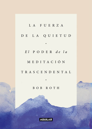 La fuerza de la quietud / Strength in Stillness by Bob Roth