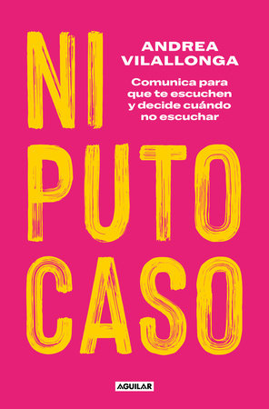 Ni puto caso / The Slightest Attention by Andrea Vilallonga