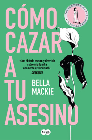 Cómo cazar a tu asesino / What a Way to Go by Bella Mackie