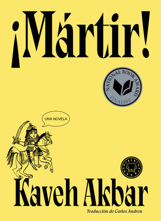 ¡Mártir! / Martyr! by Kaveh Akbar