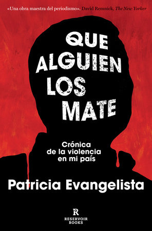 Que alguien los mate. Crónica de la violencia en mi país / Some People Need Killing by Patricia Evangelista