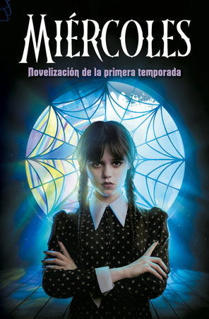 Miércoles. Novelización de la primera temporada / Wednesday: A Novelization of Season One by Los Guionistas De La Serie and Tehlor Kay Mejia