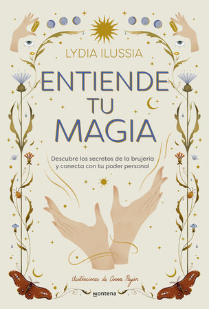 Entiende tu magia / Understand Your Magic by Lydia Ilussia