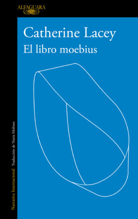 El libro moebius / The Möbius Book by Catherine Lacey