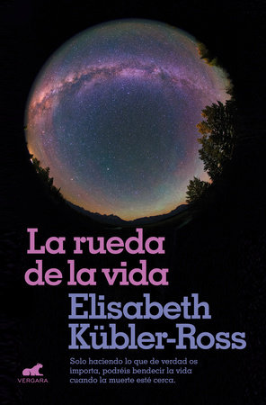 La rueda de la vida / The Wheel of Life by Elisabeth Kubler-Ross