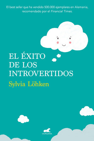 El éxito de los introvertidos / Successful Introverts. by Sylvia Lohken