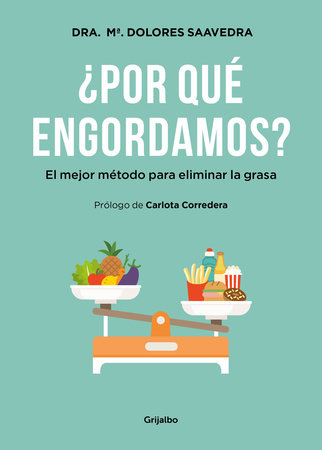 ¿Por qué engordamos?: El mejor método para eliminar la grasa / Why Do We Get Fat?: The best method to eliminate fat by María Dolores Saavedra