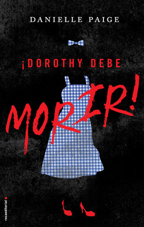 ¡Dorothy debe morir!/ Dorothy Must Die! by Danielle Paige