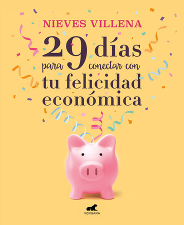 29 días para conectar con tu felicidad económica / 29 Days to Reach Your Financi al  Happiness by Nieves Villena