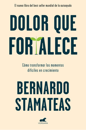 Dolor que fortalece / Pain That Strengthens by Bernardo Stamateas