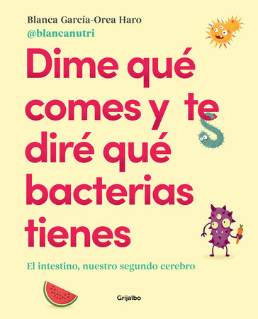 Dime qué comes y te diré qué bacterias tienes / Tell Me What You Eat and I'll Tell You What Bacteria You Have by Blanca Garcia - Orea Haro
