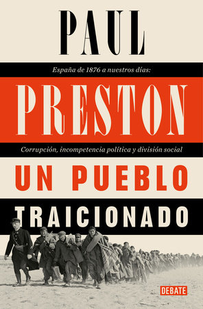 Un pueblo traicionado / A People Betrayed: A History of Corruption, Political Incompetence and Social Division in Modern Spain by Paul Preston