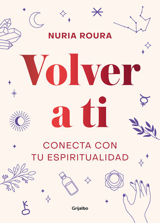 Volver a ti. Conecta con tu espiritualidad / Walk Your Way Back to Yourself. Connect with Your Spirituality by Nuria Roura