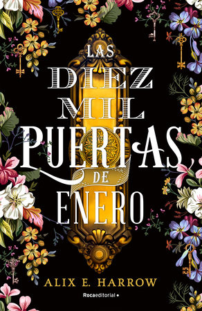 Las diez mil puertas de Enero/ The Ten Thousand Doors of January by Alix E. Harrow