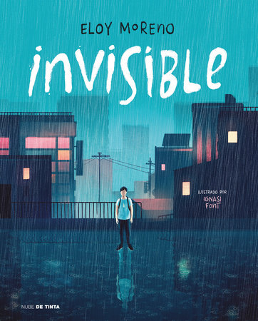 Invisible (Edición Ilustrada) / Invisible (Illustrated Edition) by Eloy Moreno