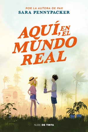Aquí, en el mundo real / Here in the Real World by Sara Pennypacker
