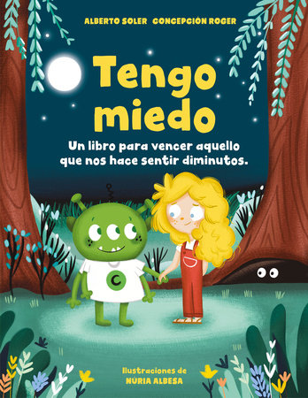 Tengo miedo: Un libro para vencer aquello que nos hace sentir diminutos / I'm Afraid: A Book to Overcome What Makes Us Feel Small by Alberto Soler and Concepción Roger