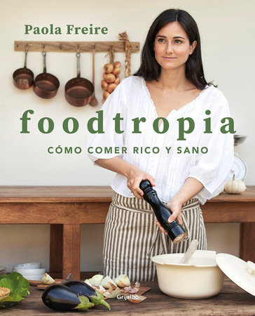 Foodtropia (Spanish Edition) by Paola Freire