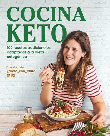 Cocina keto: 100 recetas tradicionales adaptadas a la dieta cetogénica / The Ket o Kitchen: 100 Traditional Recipes Modified for the Ketogenic Diet by Laura Garat