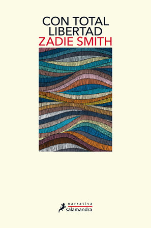 Con total libertad / Feel Free by Zadie Smith