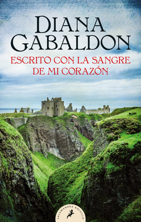 Escrito con la sangre de mi corazón / Written in My Own Heart’s Blood by Diana Gabaldon