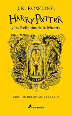 Harry Potter y las reliquias de la muerte (20 Aniv. Hufflepuff) / Harry Potter a nd the Deathly Hallows (Hufflepuff) by J.K. Rowling