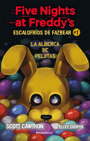 Five Nights at Freddy's. La alberca de pelotas/ Into the Pit by Scott Cawthon and Elley Cooper