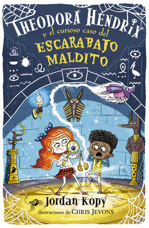 Theodora Hendrix y el curioso caso del escarabajo maldito / Theodora Hendrix and the Curious Case of the Cursed Beetle by Jordan Kopy