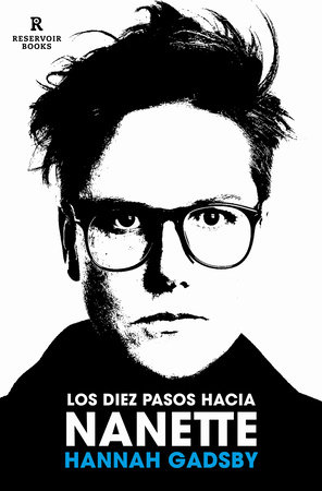 Los diez pasos hacia Nanette. Memorias incómodas / Ten Steps to Nanette by Hannah Gadsby