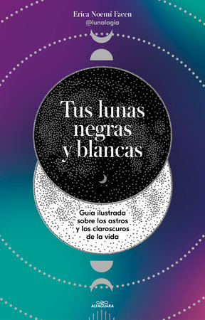 Tus lunas negras y blancas / Your Black and White Moons by Erica Noemí Facen