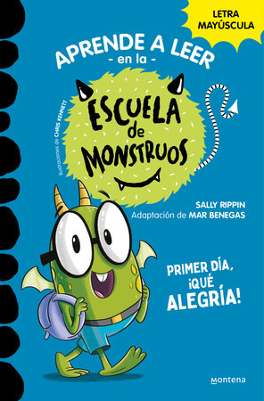 Primer día, ¡qué alegría! / Bugs First Day (School of Monsters) by Sally Rippin; Adaptado por Mar Benegas
