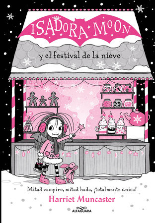 Isadora Moon y el festival de la nieve / Isadora Moon and the Frost Festival by Harriet Muncaster