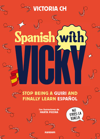 Spanish With Vicky / Spanish with Vicky: Stop Being Such a Tourist and Finally Learn Español by Victoria Ch