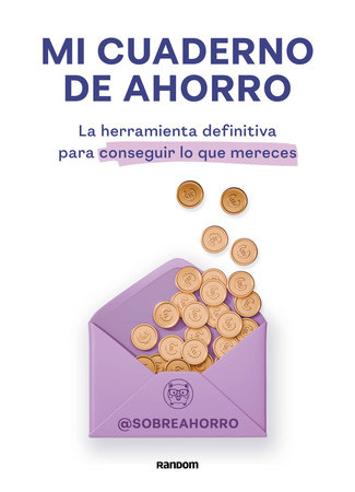 Mi cuaderno de ahorro. La herramienta definitiva para conseguir lo que mereces / My Savings Journal by Sobreahorro