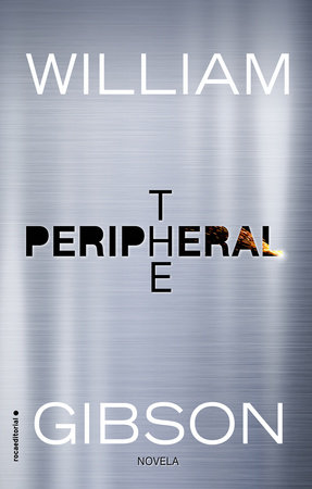 The Peripheral (Spanish Edition) by William Gibson