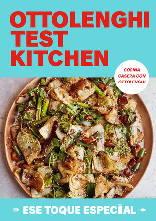 Ottolenghi Test Kitchen: Ese toque especial / Ottolenghi Test Kitchen: Extra Good Things by Yotam Ottolenghi and Noor Murad