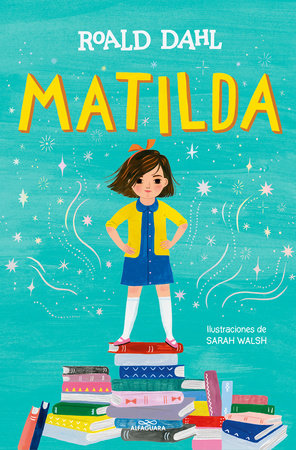 Matilda (Edición ilustrada)  / Matilda (Illustrated Edition) by Roald Dahl