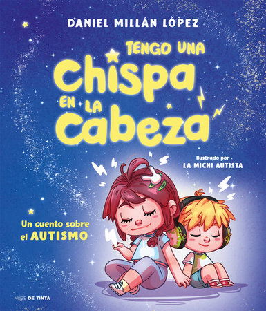 Tengo una chispa en la cabeza. Un cuento sobre el autismo / There's a Spark in My Brain: A Story About Autism by Daniel Millán López